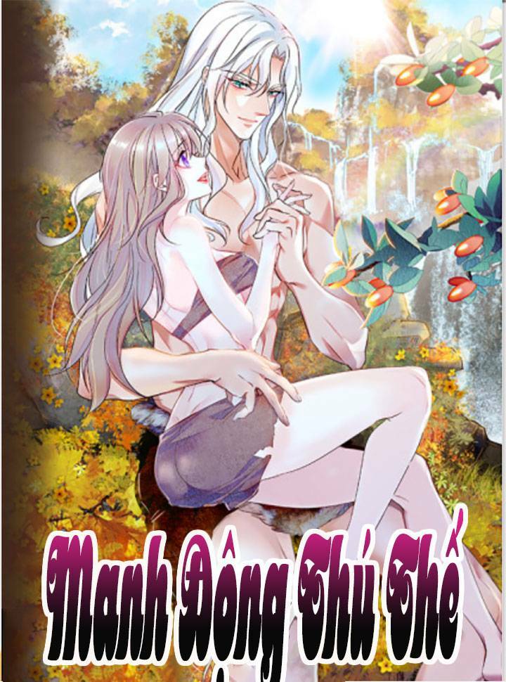 Manh Động Thú Thế - Chap 1