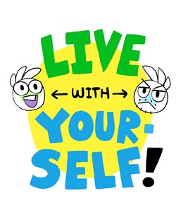 Live With Yourself!