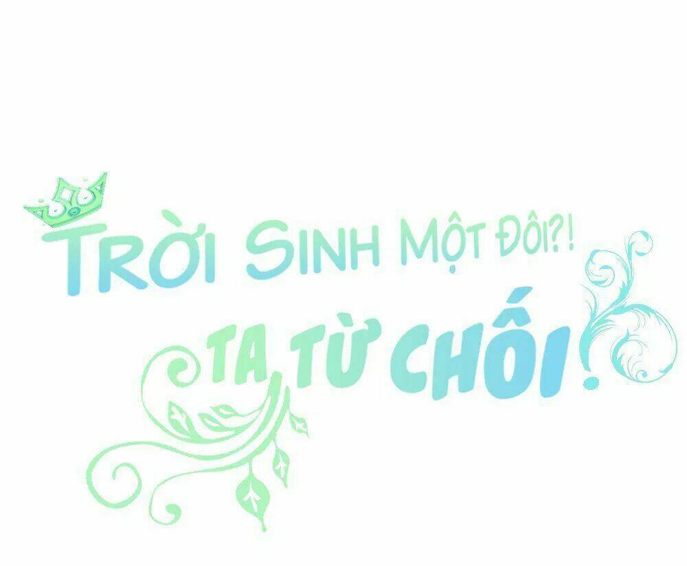 Trời Sinh Một Đôi?! Ta Từ Chối! - Trang 40